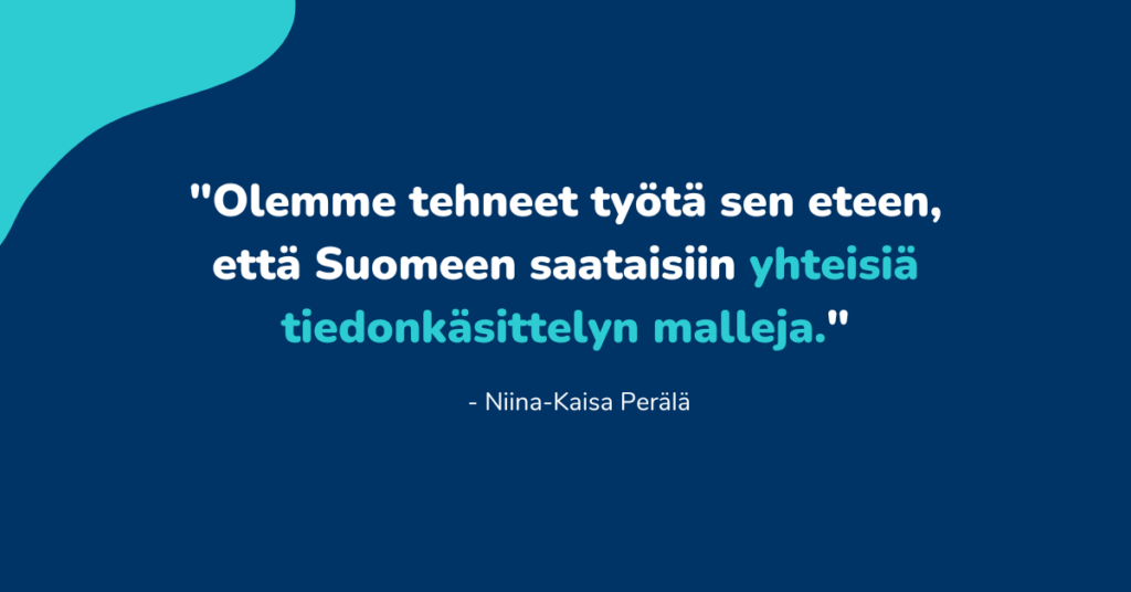 Lainaus tekstistä: "Olemme tehneet työtä sen eteen, että Suomeen saataisiin yhteisiä tiedonkäsittelyn malleja."